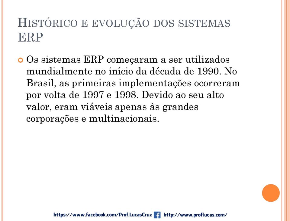 No Brasil, as primeiras implementações ocorreram por volta de 1997 e