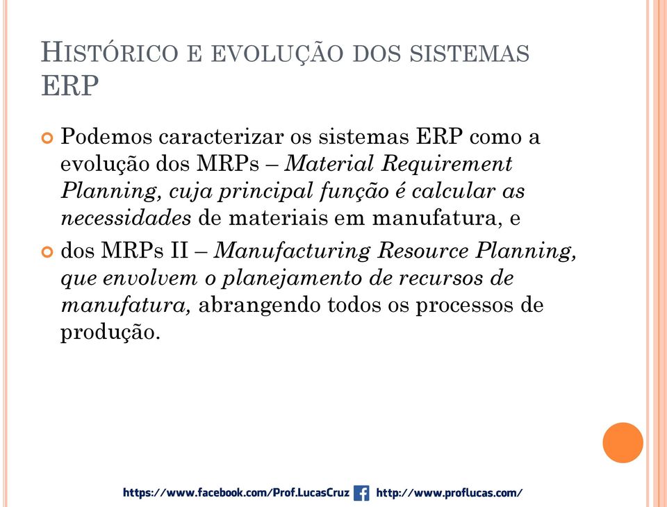 necessidades de materiais em manufatura, e dos MRPs II Manufacturing Resource Planning,