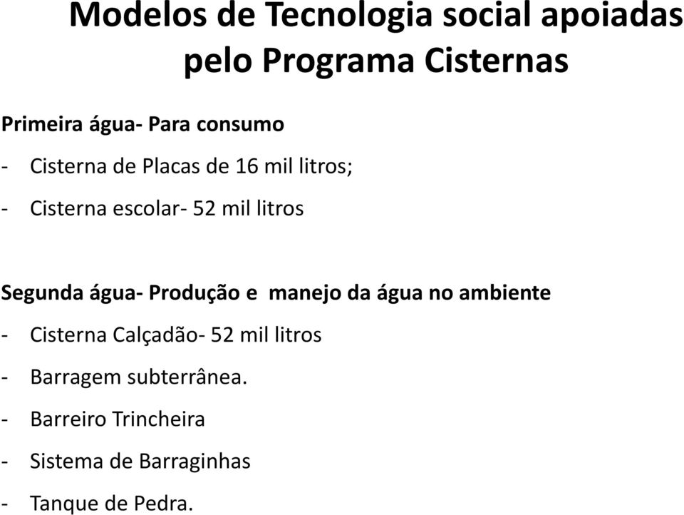 Segunda água- Produção e manejo da água no ambiente - Cisterna Calçadão- 52 mil