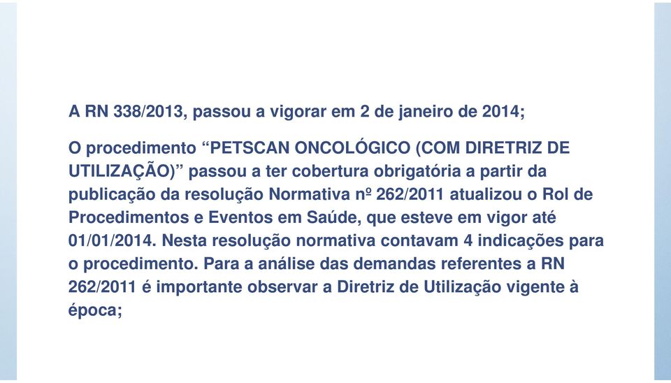 Procedimentos e Eventos em Saúde, que esteve em vigor até 01/01/2014.