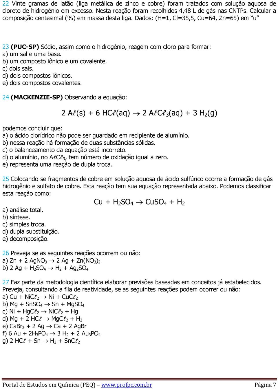 b) um composto iônico e um covalente. c) dois sais. d) dois compostos iônicos. e) dois compostos covalentes.