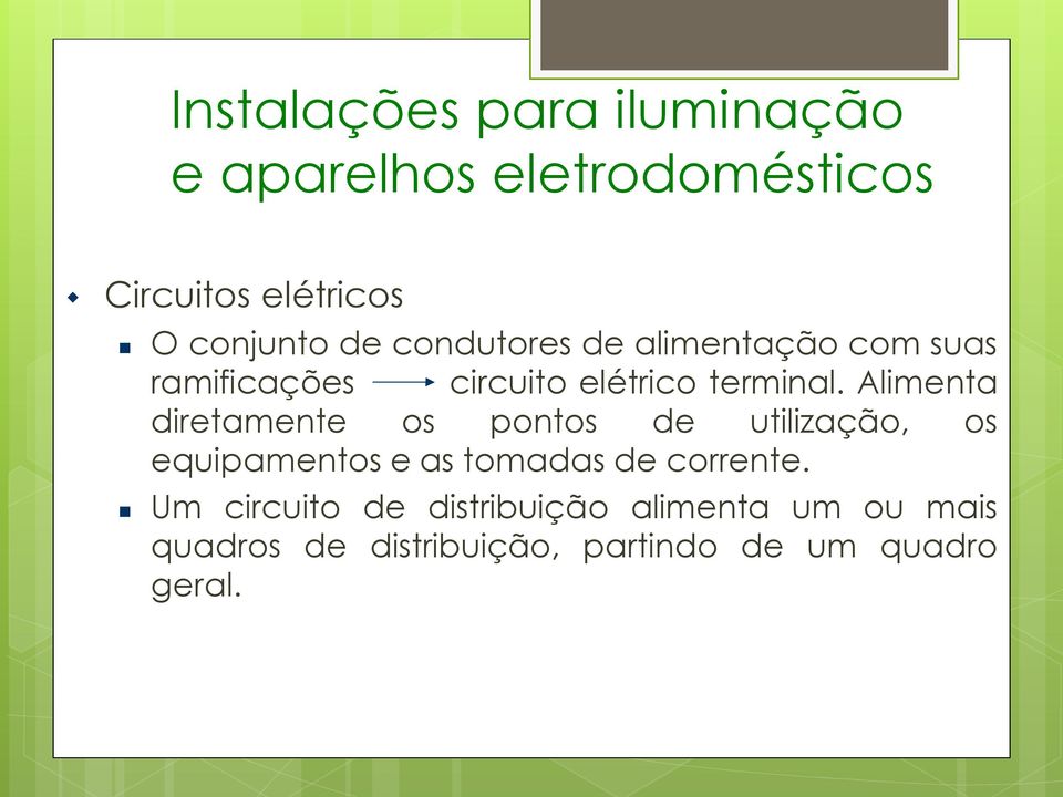 Alimenta diretamente os pontos de utilização, os equipamentos e as tomadas