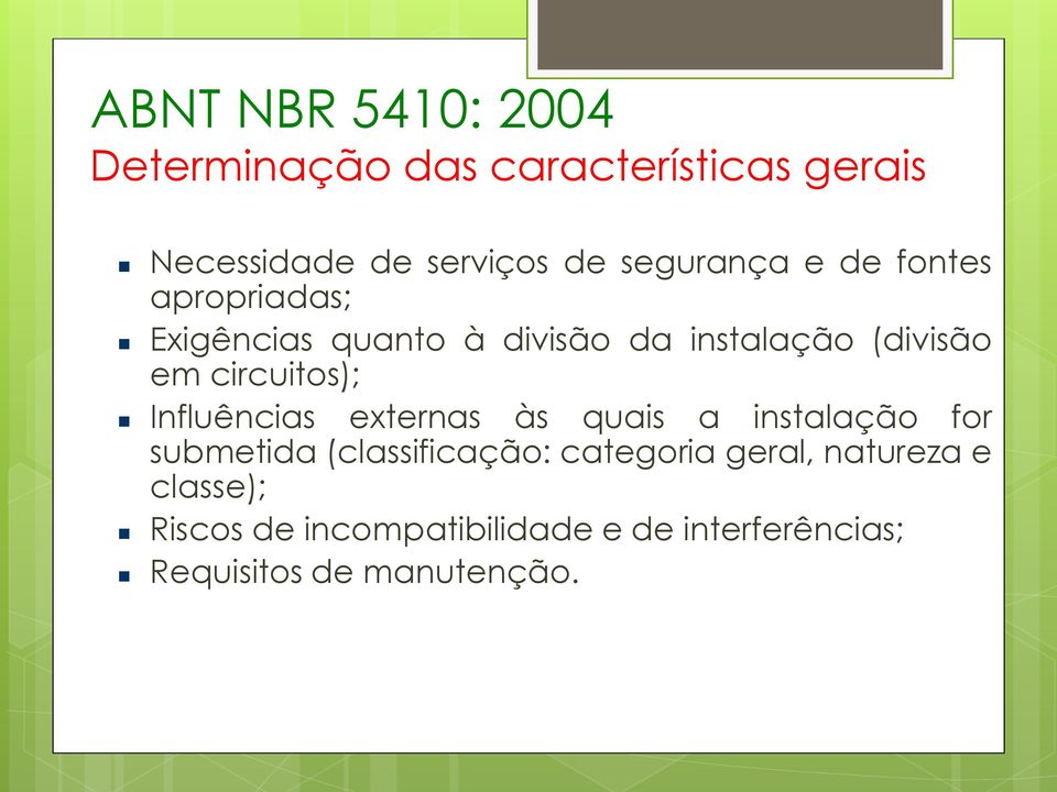 circuitos); Influências externas às quais a instalação for submetida (classificação: