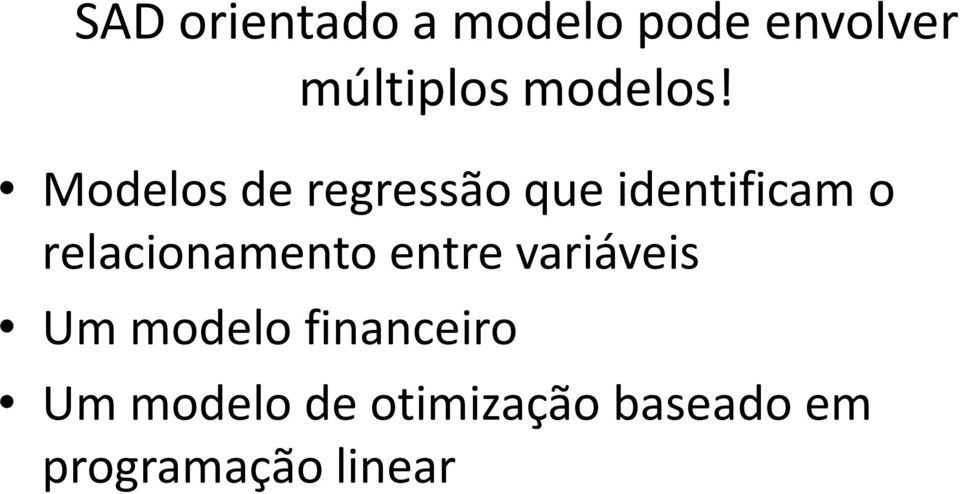 entre variáveis Um modelo financeiro Um modelo de