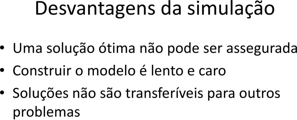 Construir o modelo é lento e caro