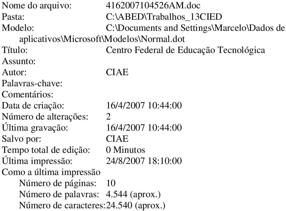 dot Título: Centro Federal de Educação Tecnológica Assunto: Autor: CIAE Palavras-chave: Comentários: Data de criação: 16/4/2007 10:44:00