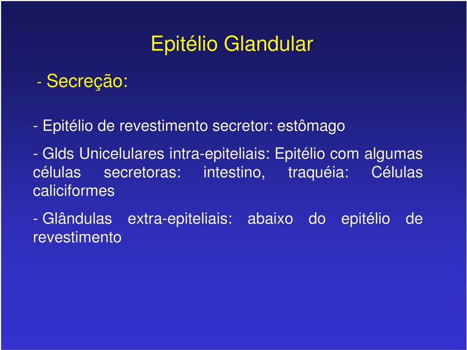 com algumas células secretoras: intestino, traquéia: Células