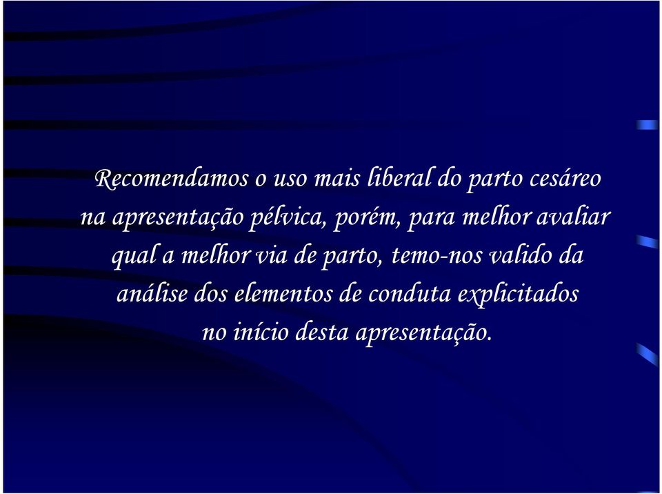 melhor via de parto, temo-nos valido da análise dos