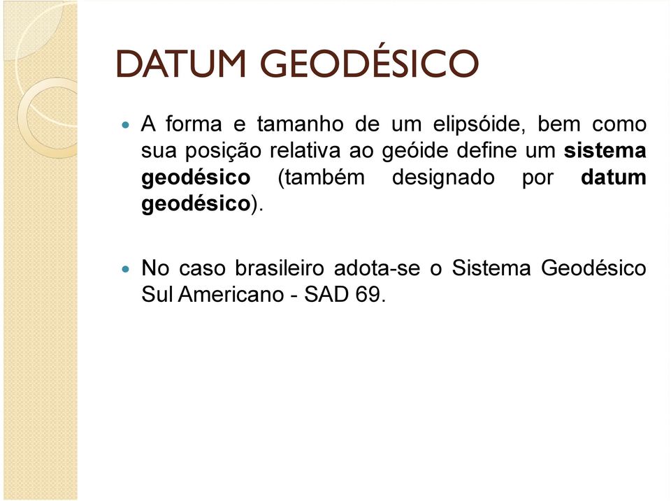 geodésico (também designado por datum geodésico).