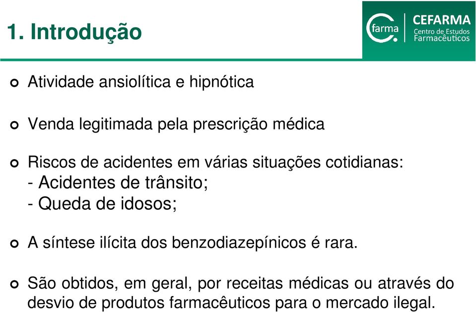 Queda de idosos; A síntese ilícita dos benzodiazepínicos é rara.