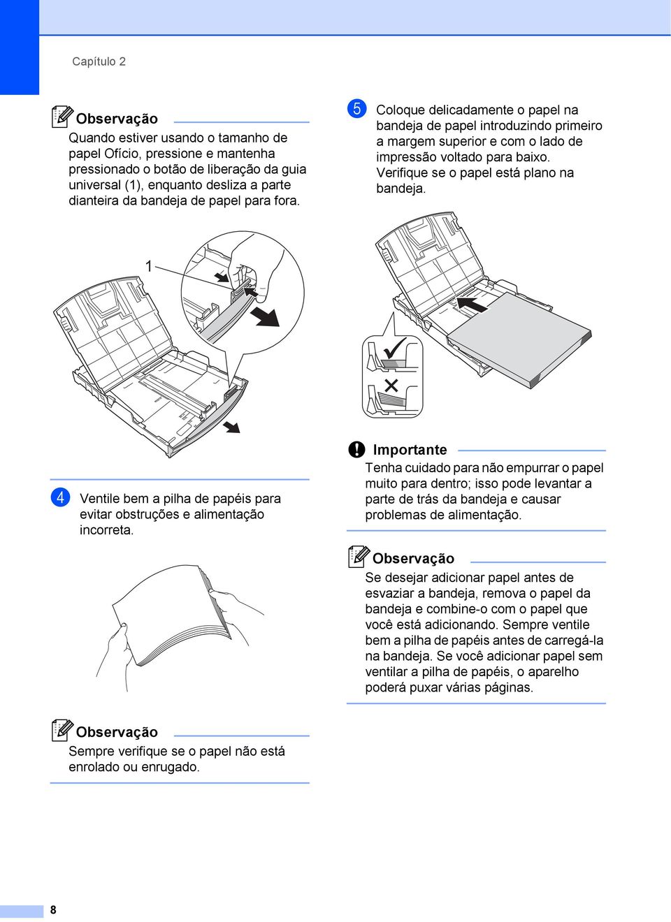 1 d Ventile bem a pilha de papéis para evitar obstruções e alimentação incorreta.