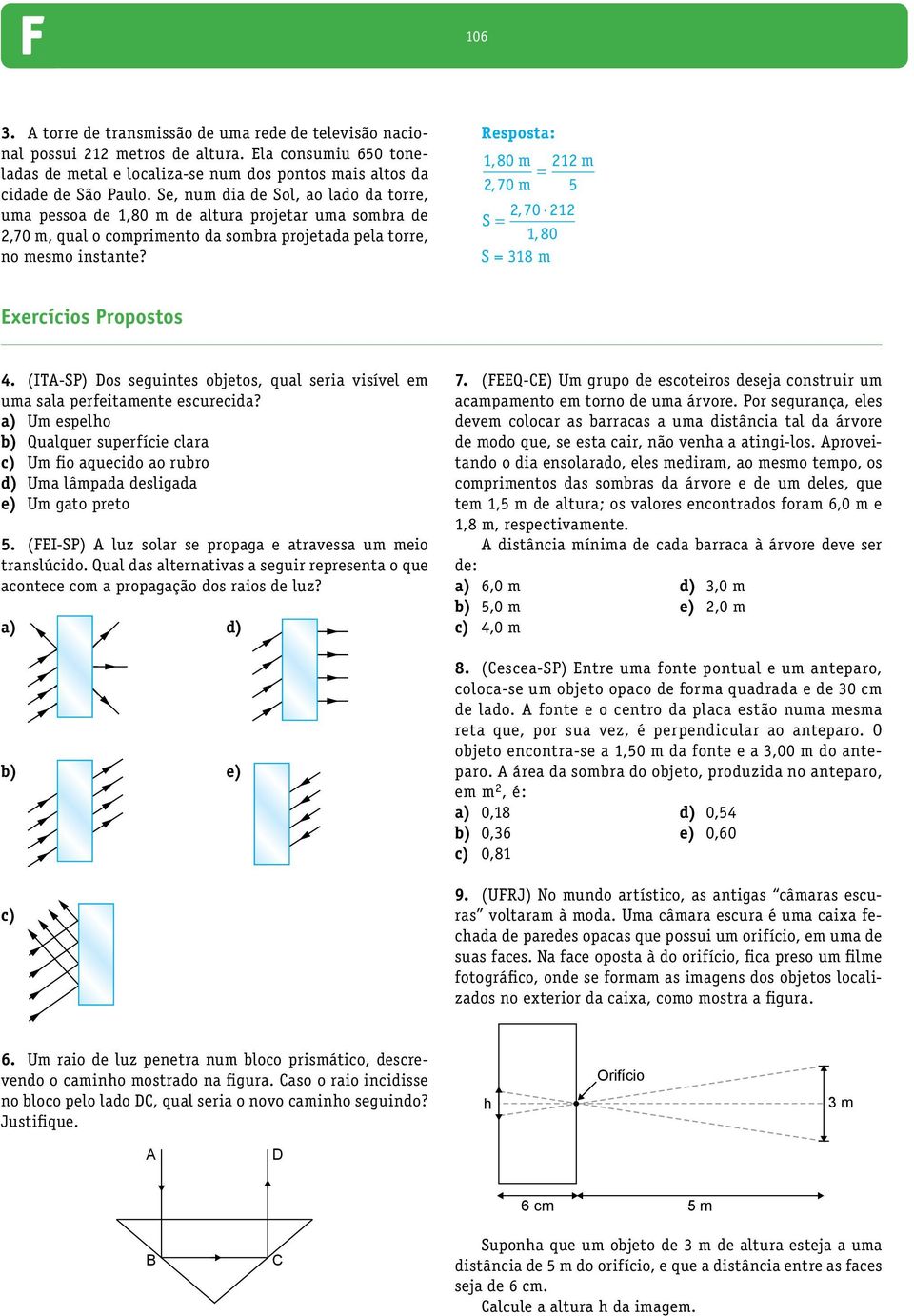 180, m = 270, m 212 5 270, 212 S = 180, S = 318 m m xercícios Propostos 4. (IT-SP) Dos seguintes objetos, qual seria visível em uma sala perfeitamente escurecida?