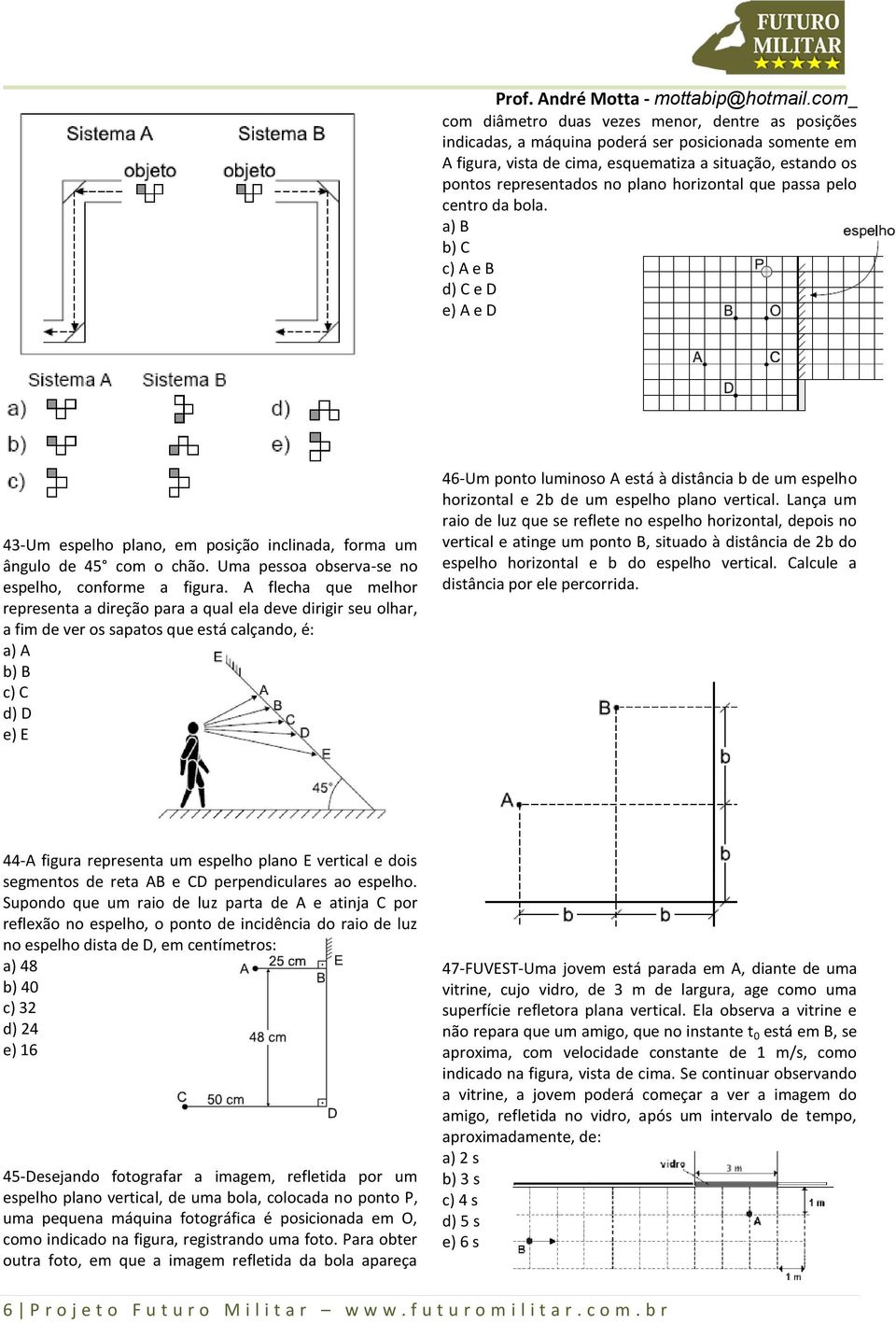 Uma pessoa observa-se no espelho, conforme a figura.