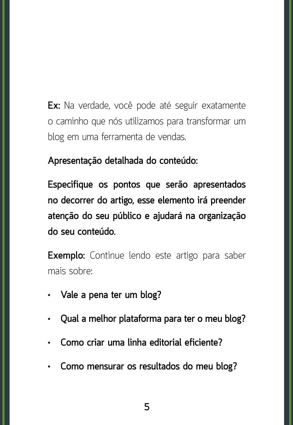 atenção do seu público e ajudará na organização do seu conteúdo.