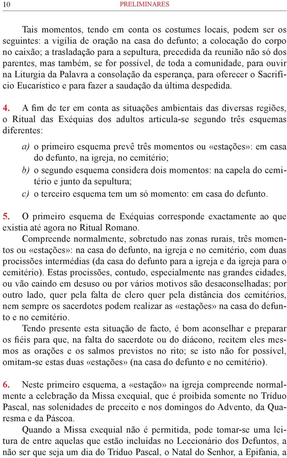 fazer a saudação da última despedida. 4.