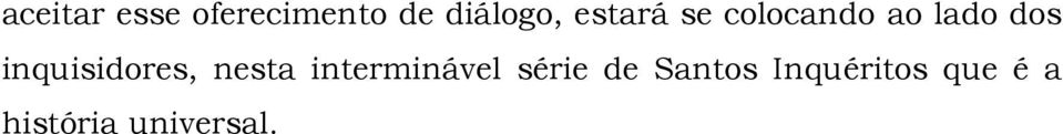 inquisidores, nesta interminável série