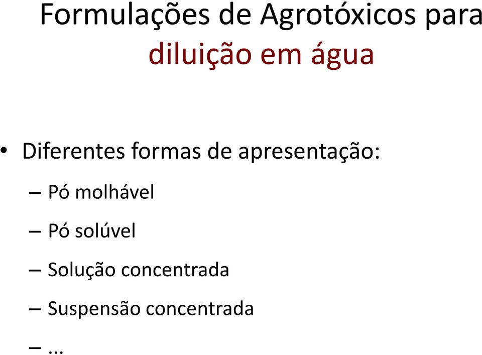 apresentação: Pó molhável Pó solúvel