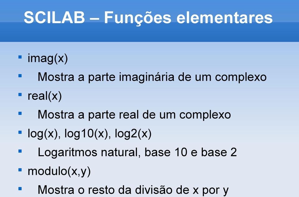 um complexo log(x), log10(x), log2(x) Logaritmos natural,