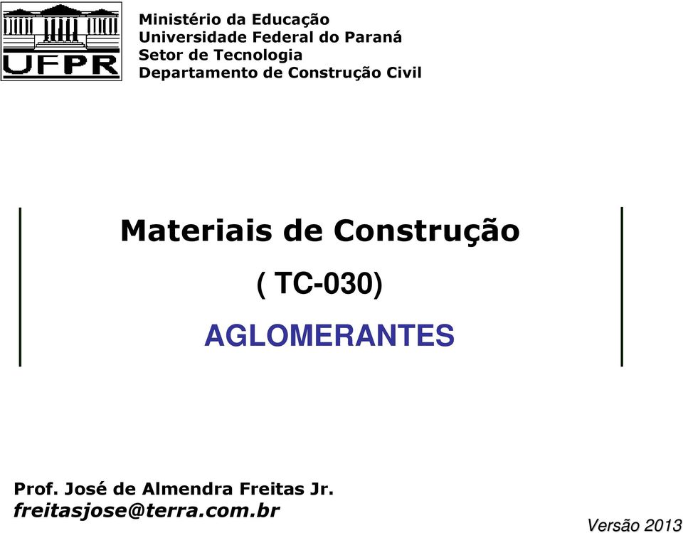 Materiais de Construção ( TC-030) AGLOMERANTES Prof.