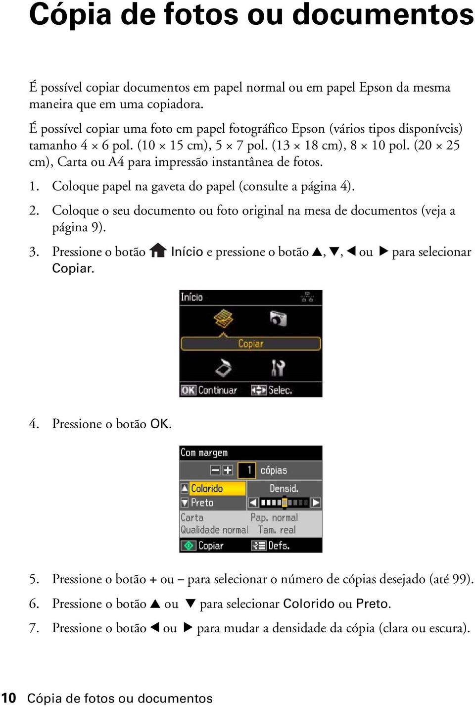 (20 25 cm), Carta ou A4 para impressão instantânea de fotos. 1. Coloque papel na gaveta do papel (consulte a página 4). 2. Coloque o seu documento ou foto original na mesa de documentos (veja a página 9).