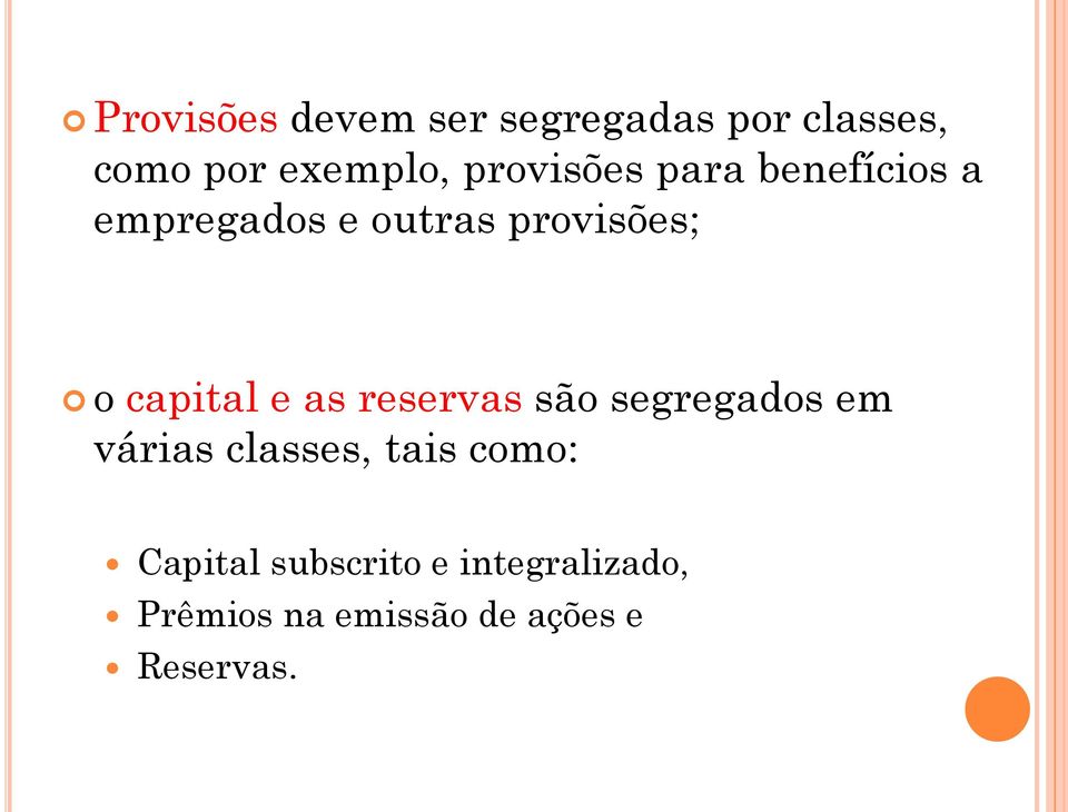 capital e as reservas são segregados em várias classes, tais