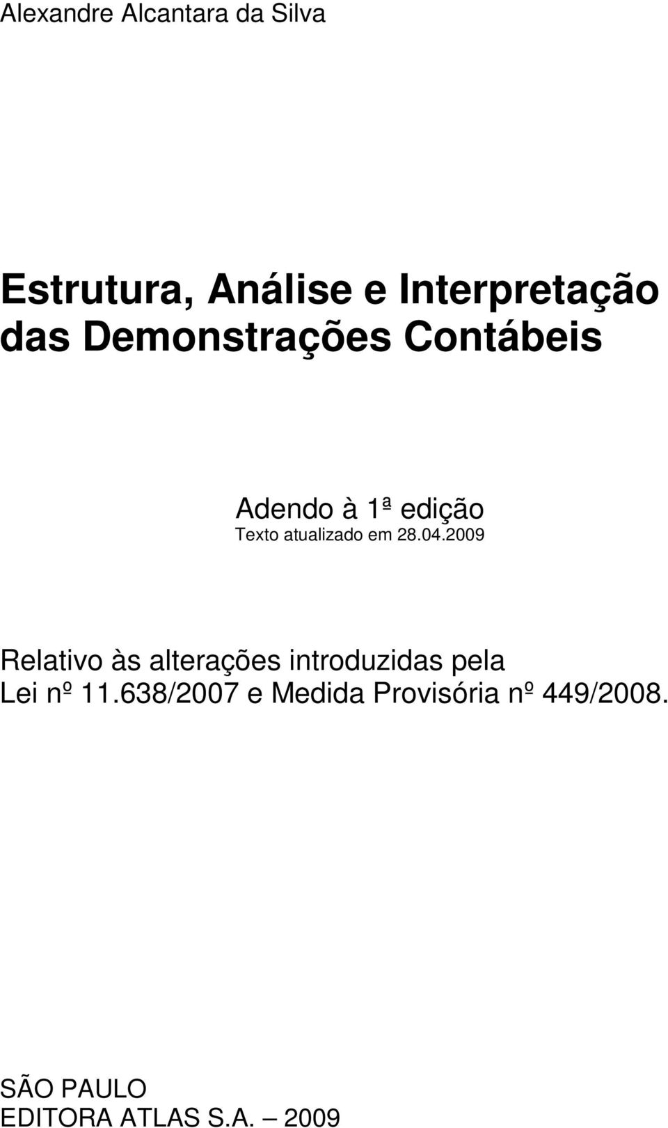 28.04.2009 Relativo às alterações introduzidas pela Lei nº 11.