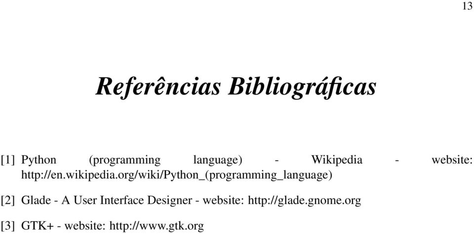 org/wiki/python_(programming_language) [2] Glade - A User