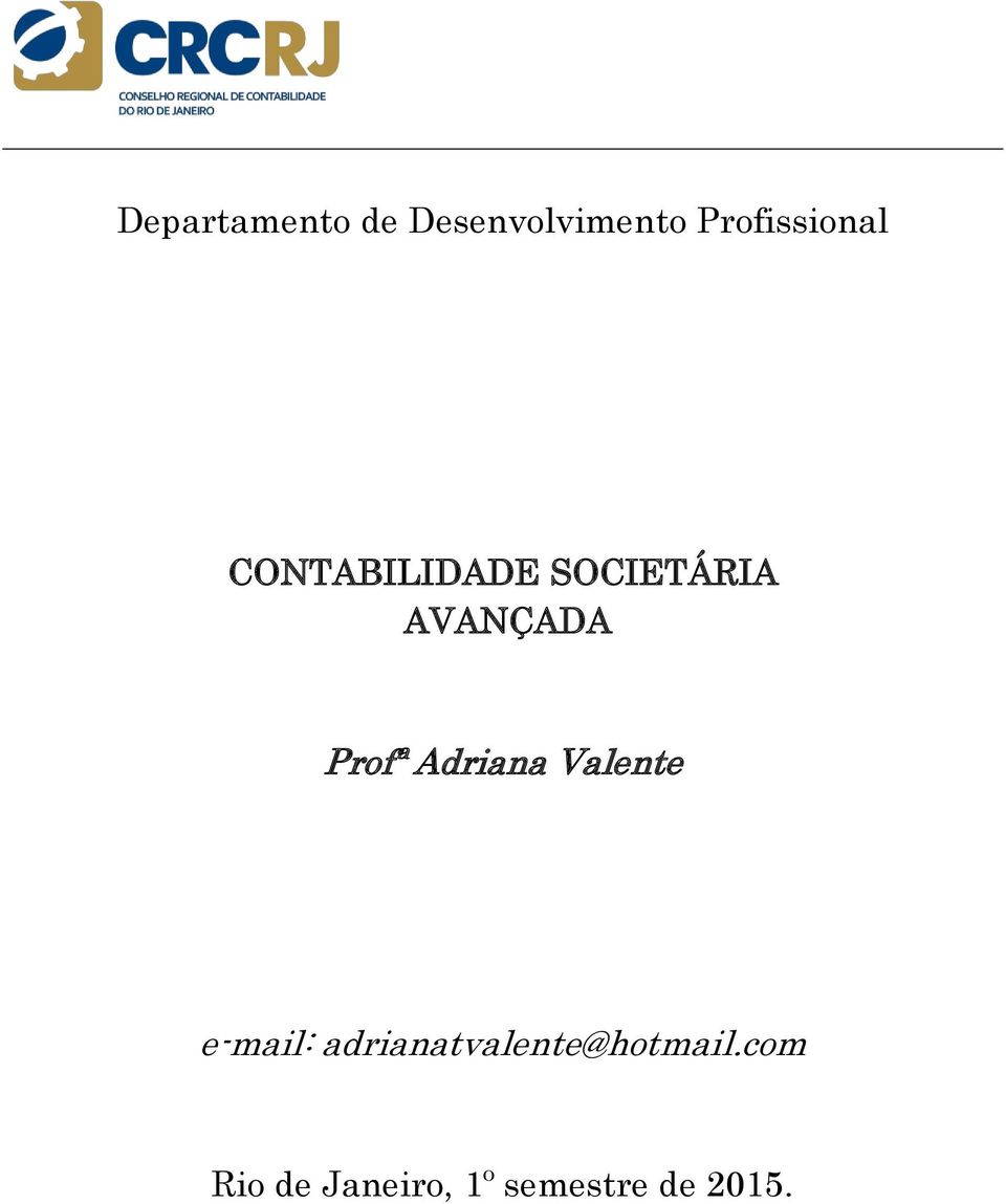 AVANÇADA Profª Adriana Valente e-mail: