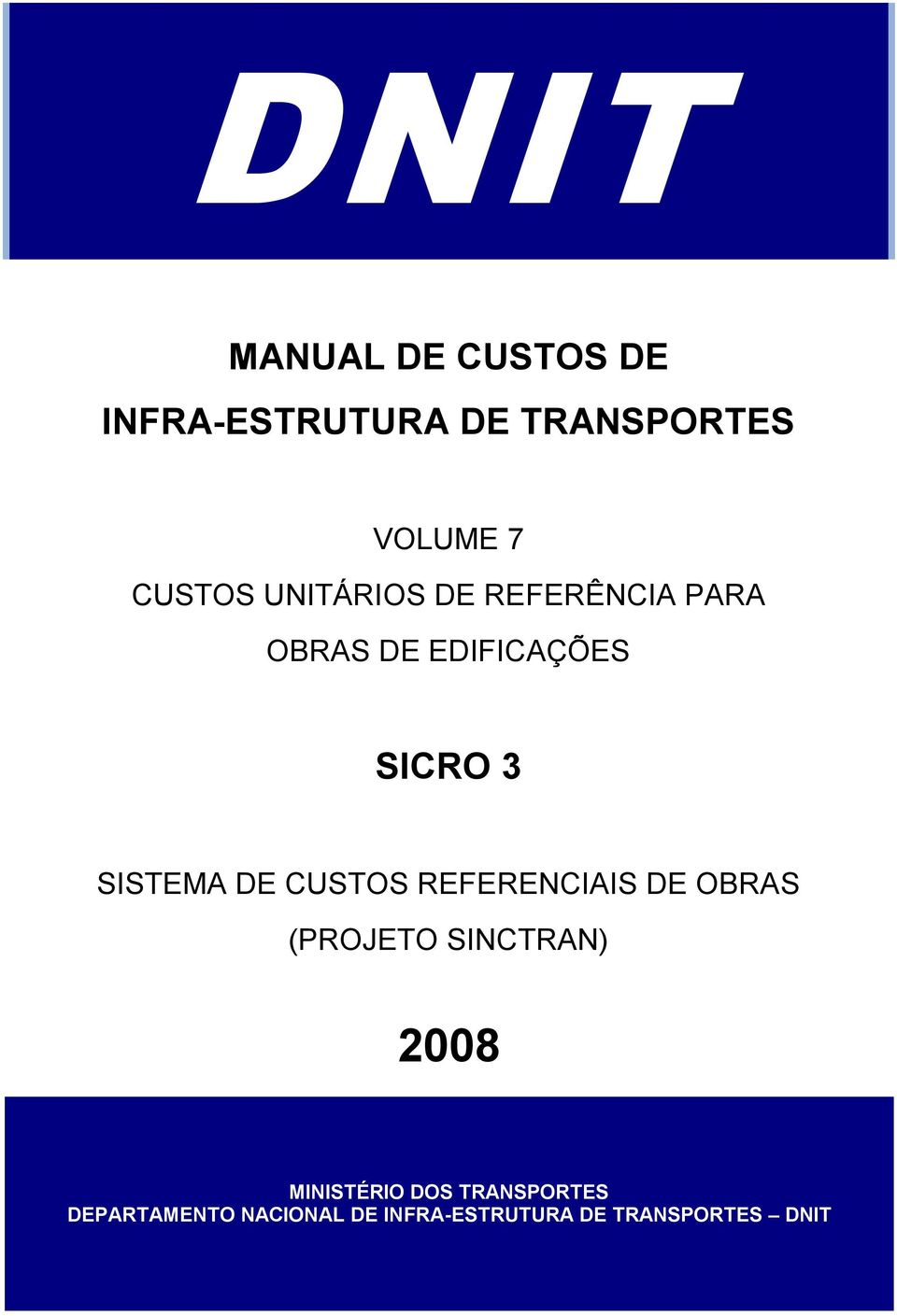 SISTEMA DE CUSTOS REFERENCIAIS DE OBRAS (PROJETO SINCTRAN) 2008
