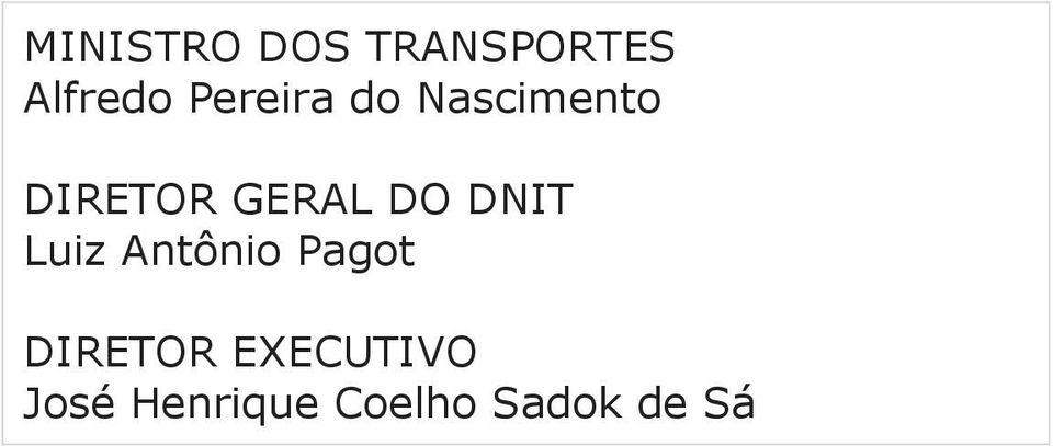 DO DNIT Luiz Antônio Pagot DIRETOR