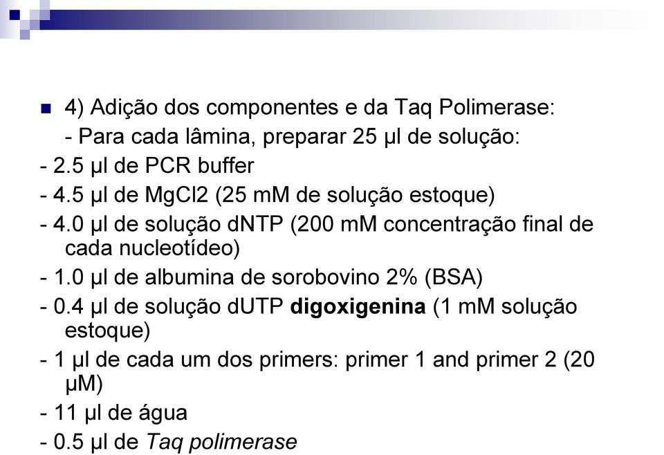 0 μl de solução dntp (200 mm concentração final de cada nucleotídeo) - 1.