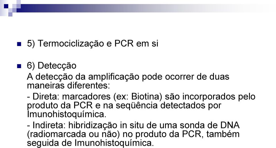 PCR e na seqüência detectados por Imunohistoquímica.