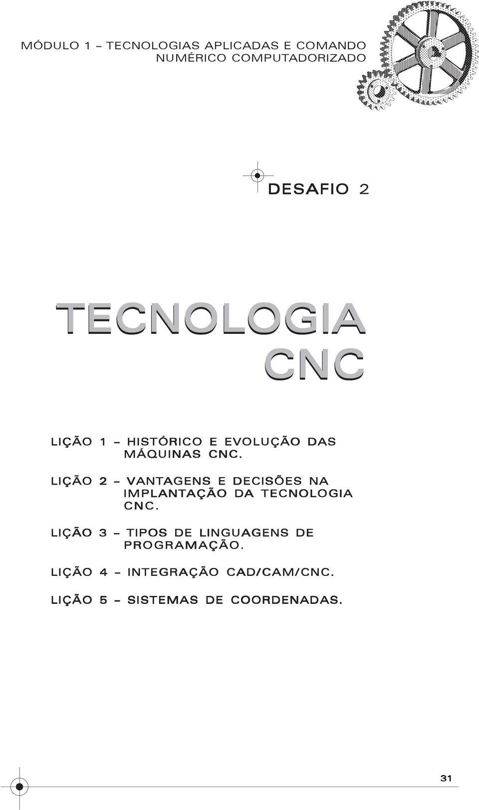LIÇÃO 2 VANTAGENS E DECISÕES NA IMPLANTAÇÃO AÇÃO DA A TECNOLOGIA CNC.