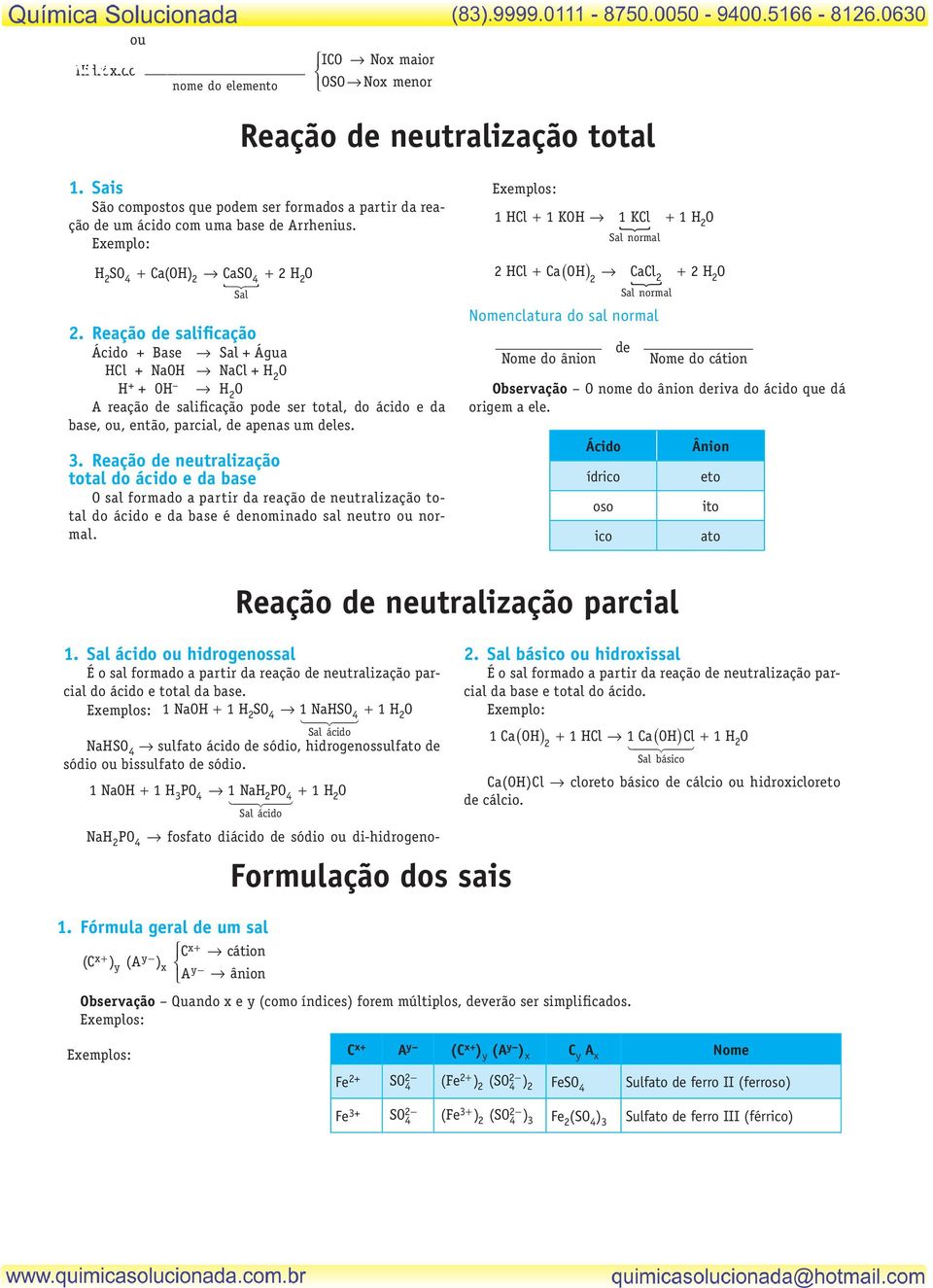 3. Reação de neutralização total do ácido e da base sal formado a partir da reação de neutralização total do ácido e da base é denominado sal neutro ou normal.