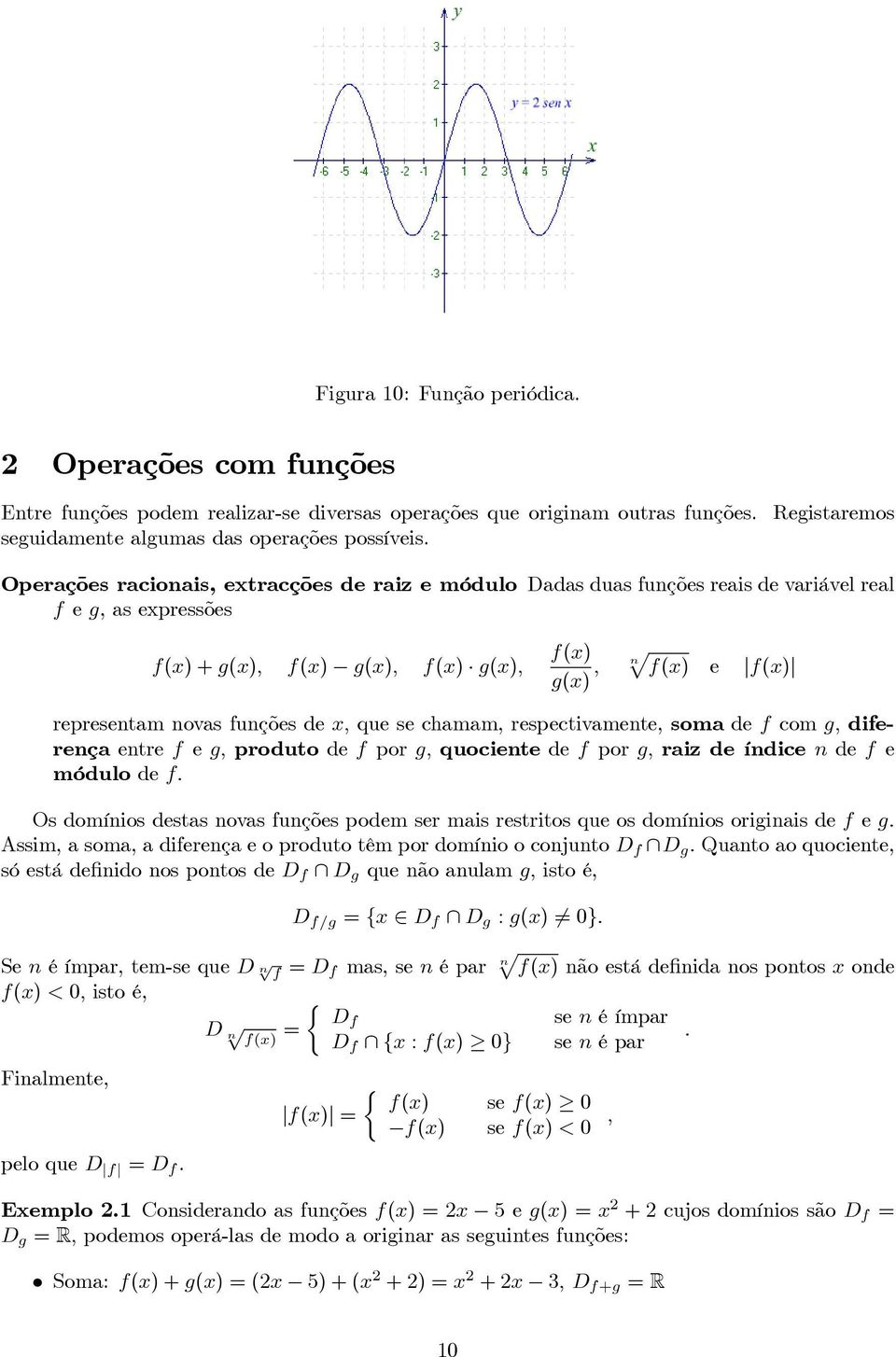 x, que se chamam, respectivamente, soma de f com g, diferença entre f e g, produto de f por g, quociente de f por g, raiz de índice n de f e módulo de f.