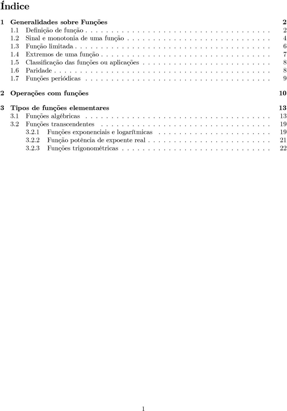 .. 9 Operações com funções 3 Tipos de funções elementares 3 3. Funçõesalgébricas... 3 3. Funçõestranscendentes.