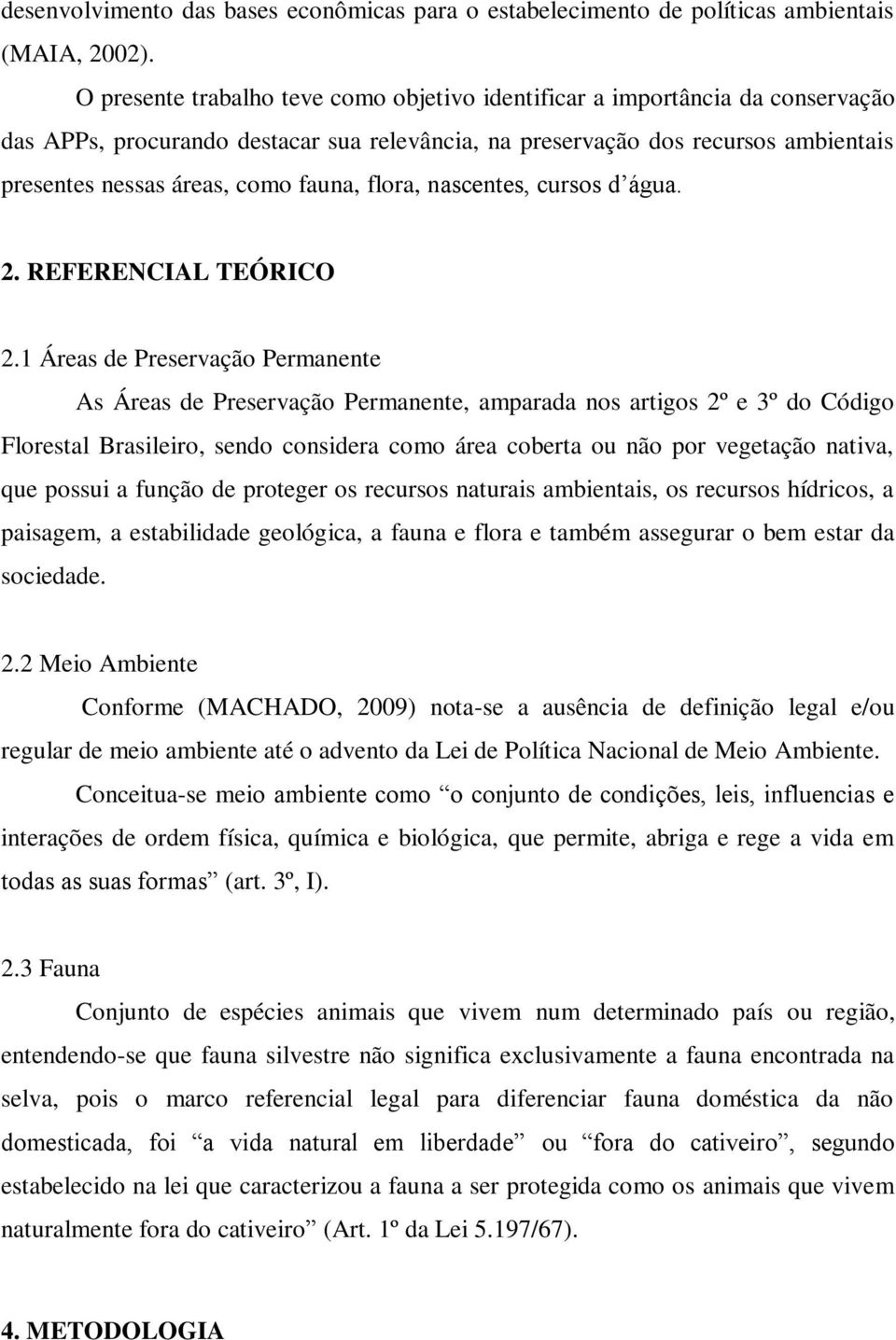 fauna, flora, nascentes, cursos d água. 2. REFERENCIAL TEÓRICO 2.