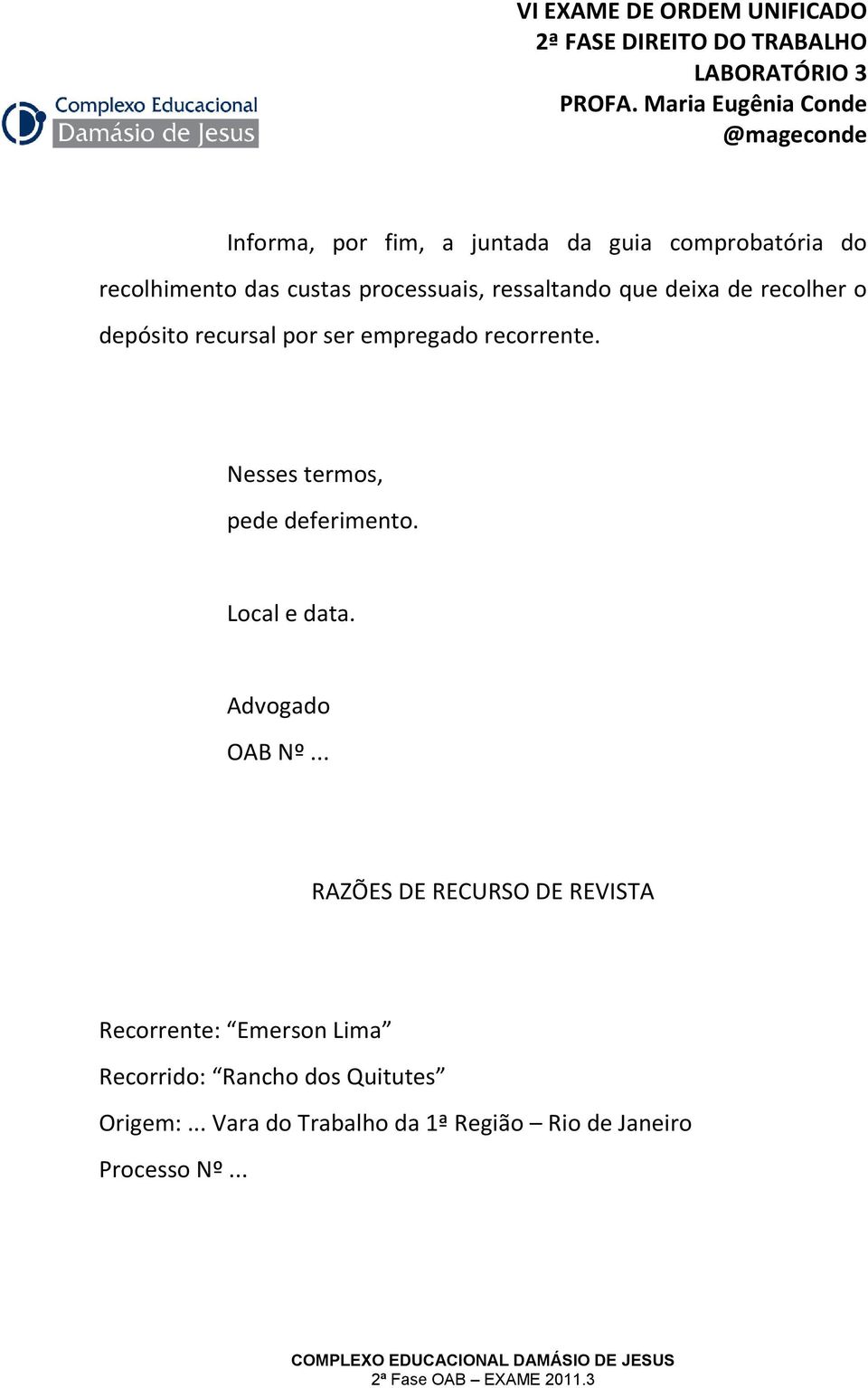 Nesses termos, pede deferimento. Local e data. Advogado OAB Nº.