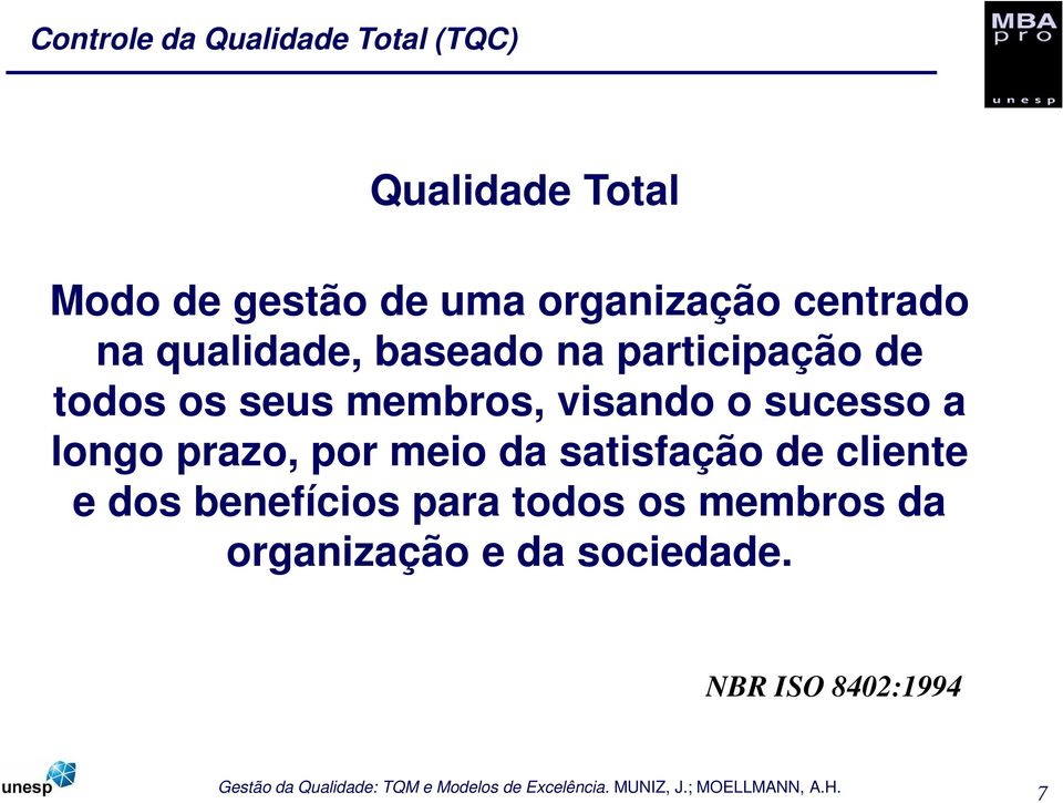 membros, visando o sucesso a longo prazo, por meio da satisfação de cliente e