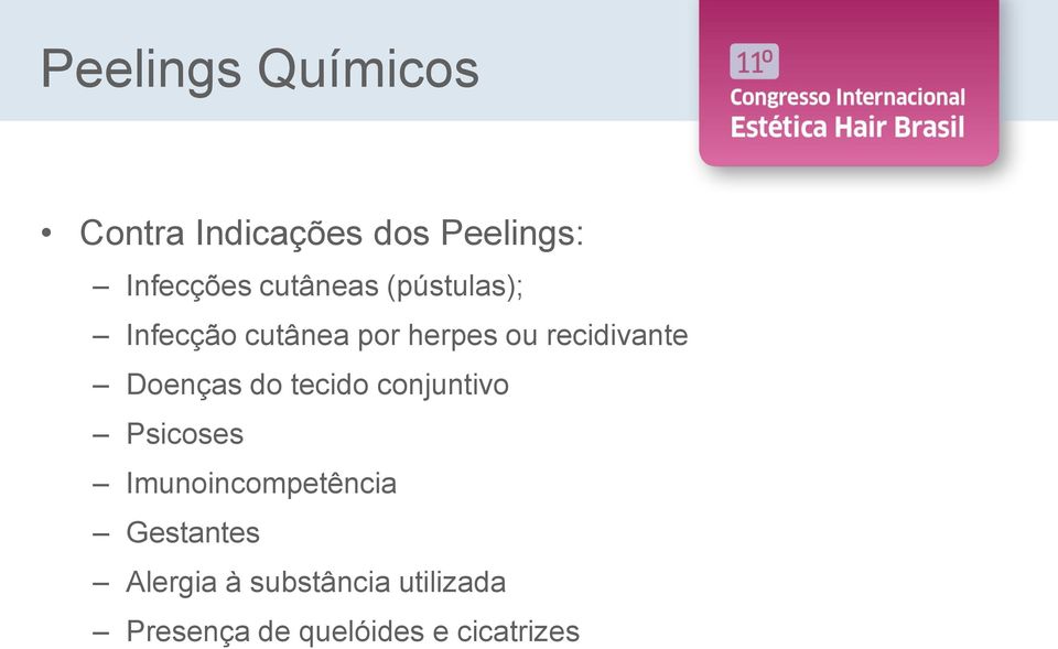 Doenças do tecido conjuntivo Psicoses Imunoincompetência