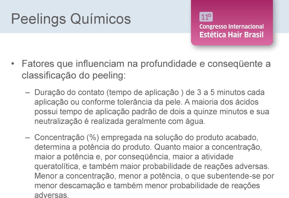 Concentração (%) empregada na solução do produto acabado, determina a potência do produto.