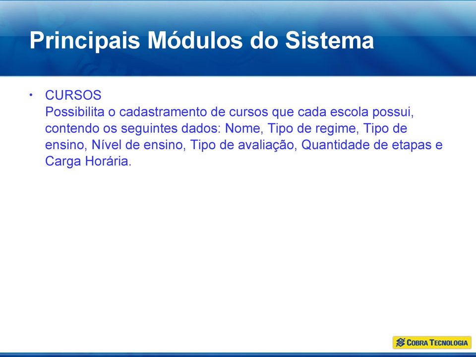 seguintes dados: Nome, Tipo de regime, Tipo de ensino,