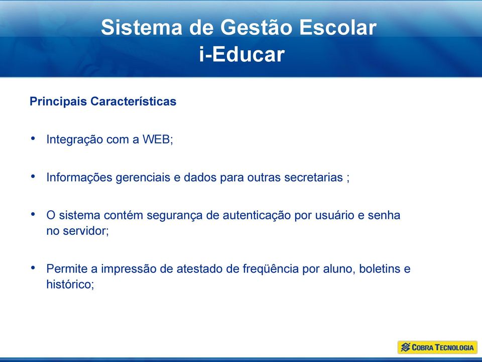 sistema contém segurança de autenticação por usuário e senha no servidor;