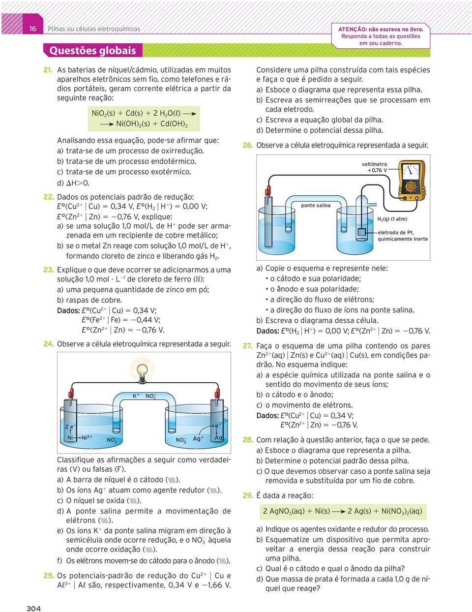 O(º) Ni(OH) 2 (s) 1 Cd(OH) 2 Analisando essa equação, pode-se afirmar que: a) trata-se de um processo de oxirredução. b) trata-se de um processo endotérmico. c) trata-se de um processo exotérmico.