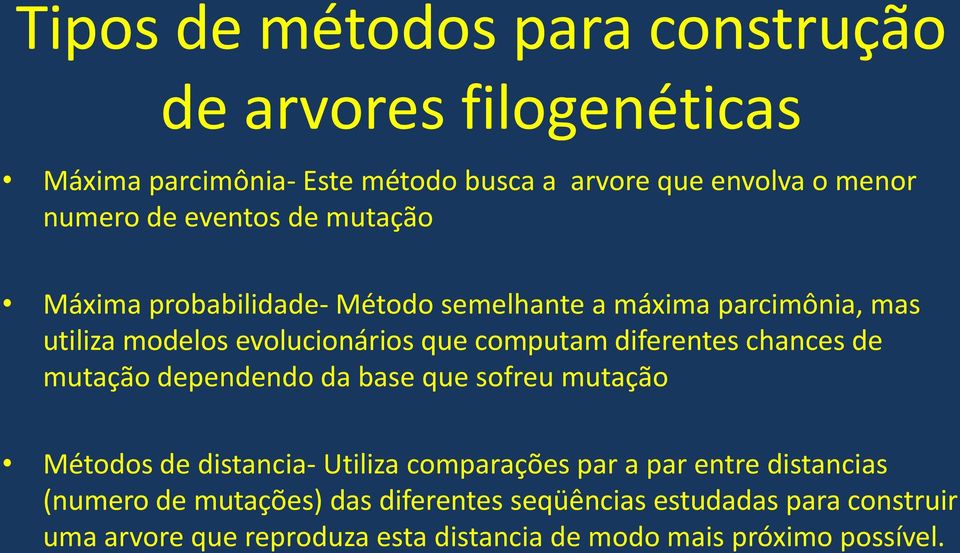 diferentes chances de mutação dependendo da base que sofreu mutação Métodos de distancia- Utiliza comparações par a par entre