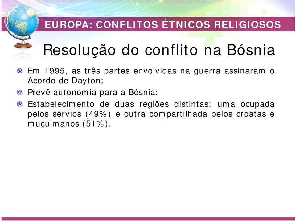 Bósnia; Estabelecimento de duas regiões distintas: uma ocupada
