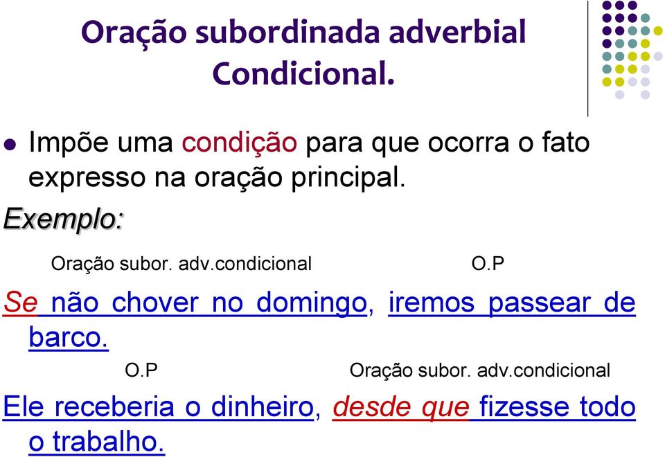 Exemplo: Oração subor. adv.