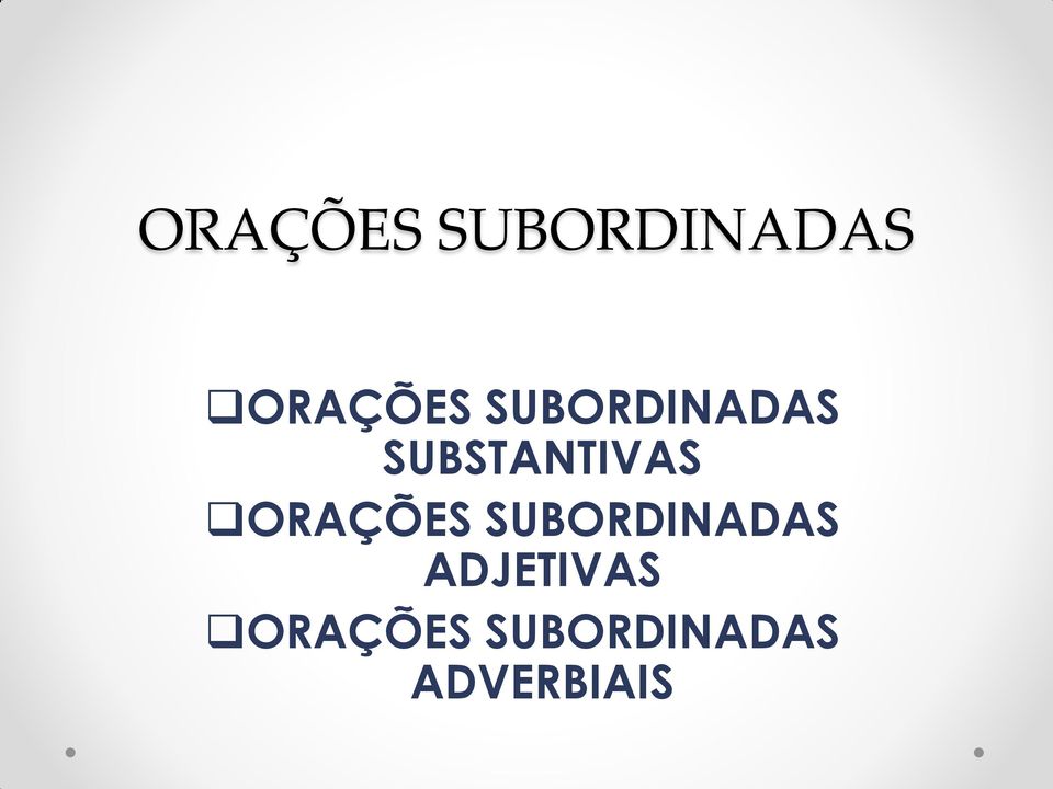 ORAÇÕES SUBORDINADAS