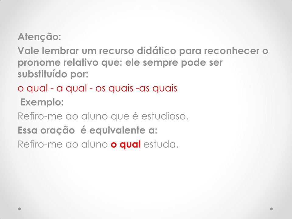 qual - a qual - os quais -as quais Refiro-me ao aluno que é