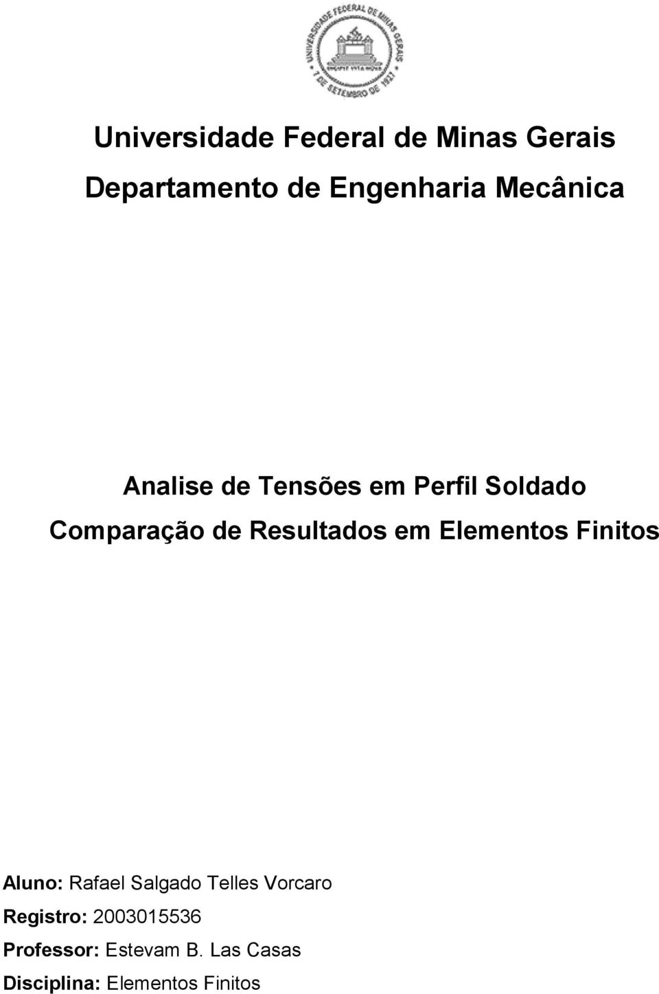 Resultados em Elementos Finitos Aluno: Rafael Salgado Telles Vorcaro